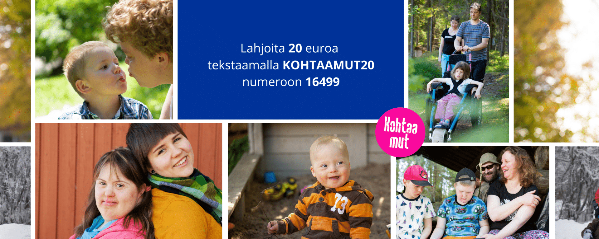 Kuvassa lukee keskellä teksti: "Lahjoita 20 euroa tekstaamalla KOHTAAMUT20 numeroon 16499